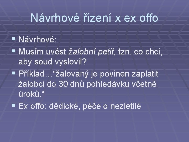 Návrhové řízení x ex offo § Návrhové: § Musím uvést žalobní petit, tzn. co