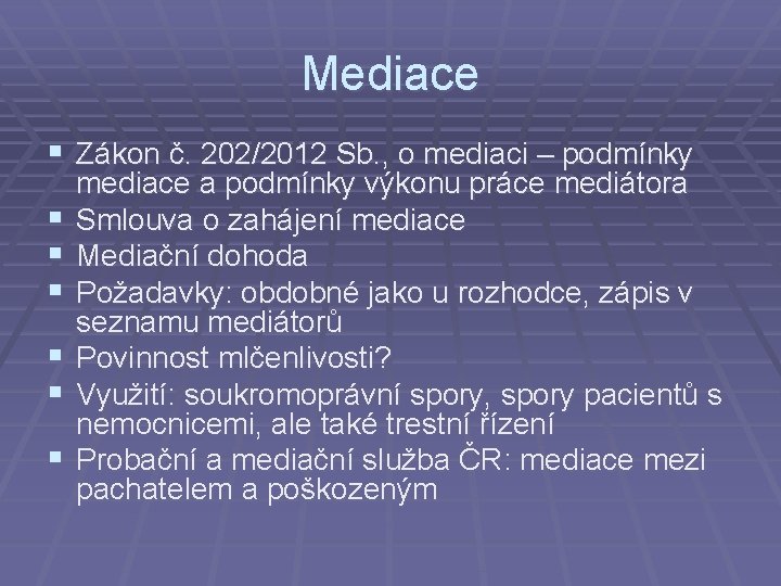 Mediace § Zákon č. 202/2012 Sb. , o mediaci – podmínky § § §