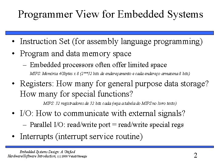 Programmer View for Embedded Systems • Instruction Set (for assembly language programming) • Program