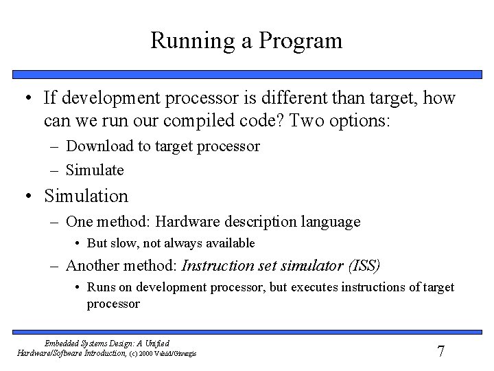 Running a Program • If development processor is different than target, how can we