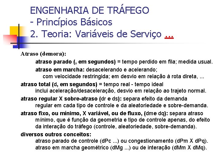 ENGENHARIA DE TRÁFEGO - Princípios Básicos 2. Teoria: Variáveis de Serviço. . . Atraso