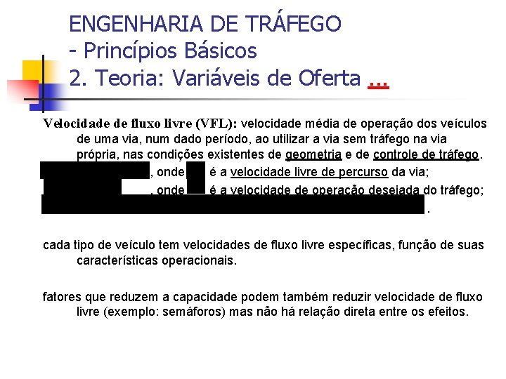 ENGENHARIA DE TRÁFEGO - Princípios Básicos 2. Teoria: Variáveis de Oferta. . . Velocidade