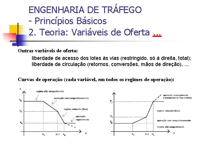 ENGENHARIA DE TRÁFEGO - Princípios Básicos 2. Teoria: Variáveis de Oferta. . . Outras