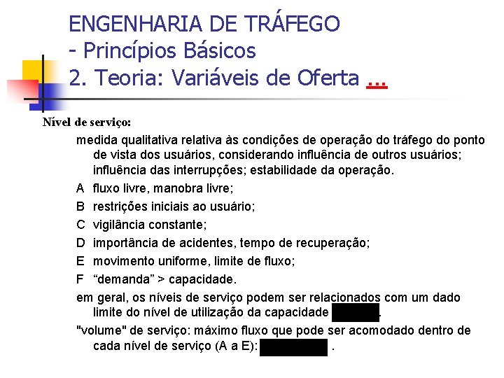 ENGENHARIA DE TRÁFEGO - Princípios Básicos 2. Teoria: Variáveis de Oferta. . . Nível