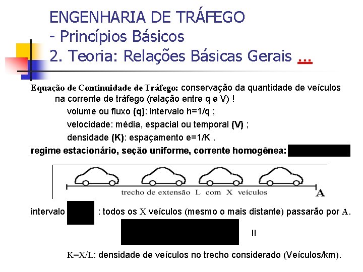 ENGENHARIA DE TRÁFEGO - Princípios Básicos 2. Teoria: Relações Básicas Gerais. . . Equação