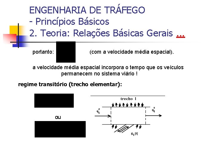 ENGENHARIA DE TRÁFEGO - Princípios Básicos 2. Teoria: Relações Básicas Gerais. . . portanto: