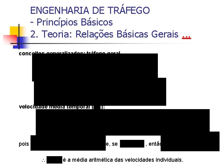 ENGENHARIA DE TRÁFEGO - Princípios Básicos 2. Teoria: Relações Básicas Gerais. . . conceitos