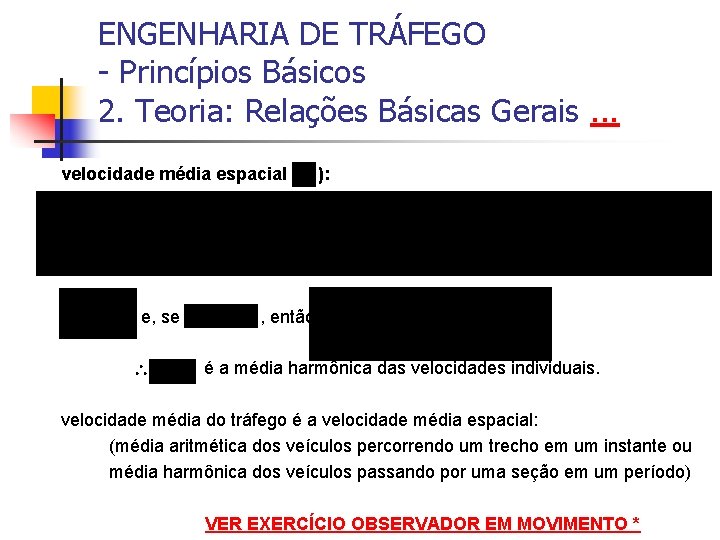 ENGENHARIA DE TRÁFEGO - Princípios Básicos 2. Teoria: Relações Básicas Gerais. . . velocidade