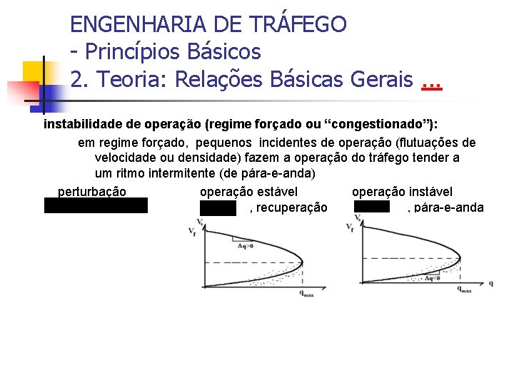 ENGENHARIA DE TRÁFEGO - Princípios Básicos 2. Teoria: Relações Básicas Gerais. . . instabilidade