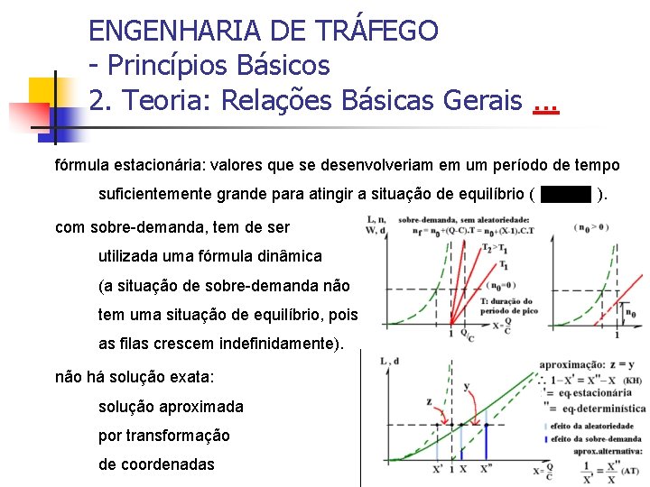 ENGENHARIA DE TRÁFEGO - Princípios Básicos 2. Teoria: Relações Básicas Gerais. . . fórmula