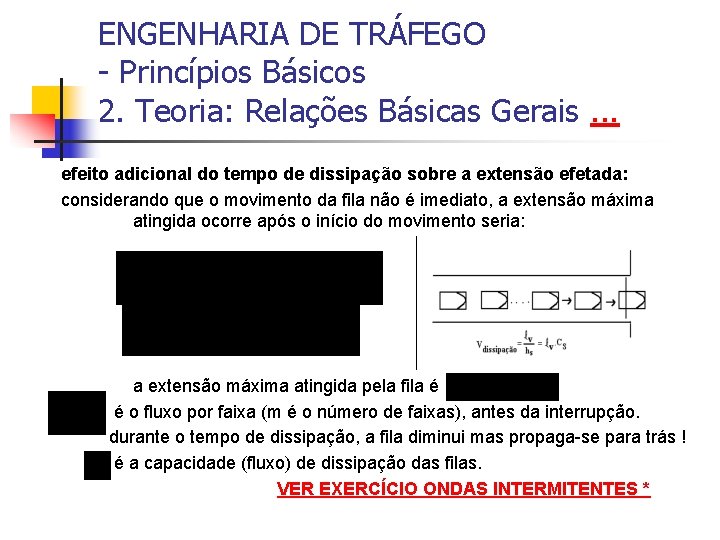 ENGENHARIA DE TRÁFEGO - Princípios Básicos 2. Teoria: Relações Básicas Gerais. . . efeito