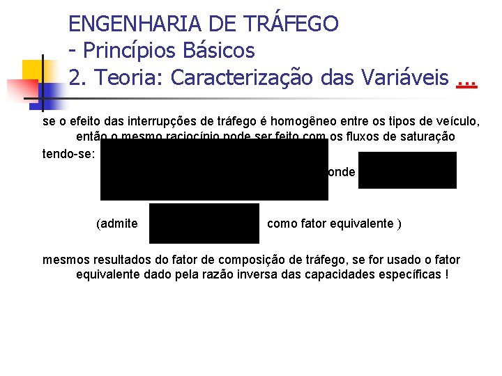 ENGENHARIA DE TRÁFEGO - Princípios Básicos 2. Teoria: Caracterização das Variáveis. . . se