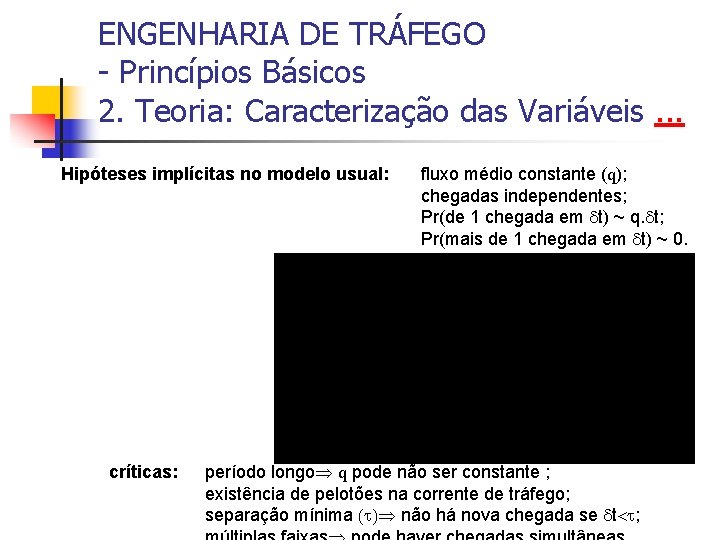 ENGENHARIA DE TRÁFEGO - Princípios Básicos 2. Teoria: Caracterização das Variáveis. . . Hipóteses