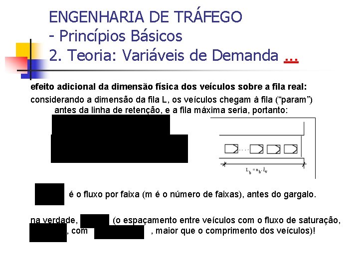 ENGENHARIA DE TRÁFEGO - Princípios Básicos 2. Teoria: Variáveis de Demanda. . . efeito