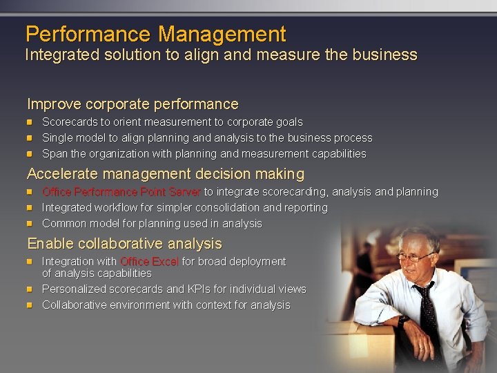 Performance Management Integrated solution to align and measure the business Improve corporate performance Scorecards