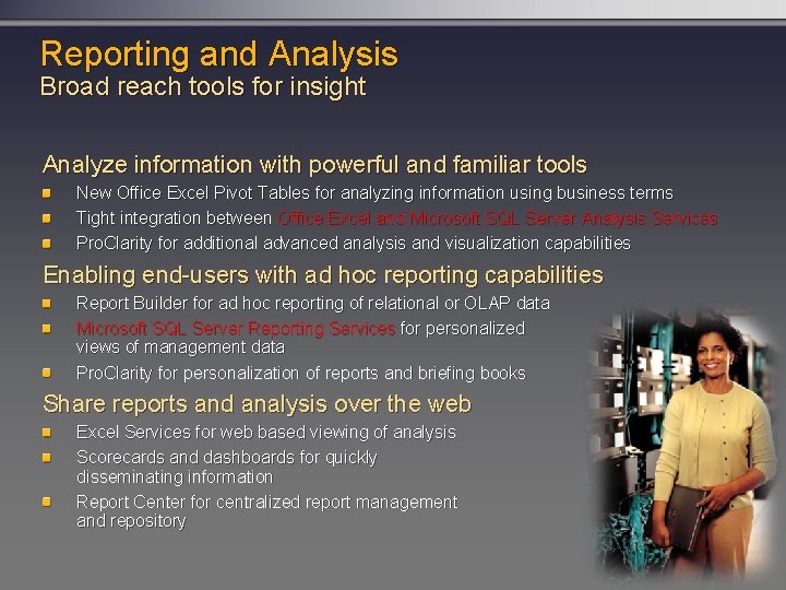Reporting and Analysis Broad reach tools for insight Analyze information with powerful and familiar