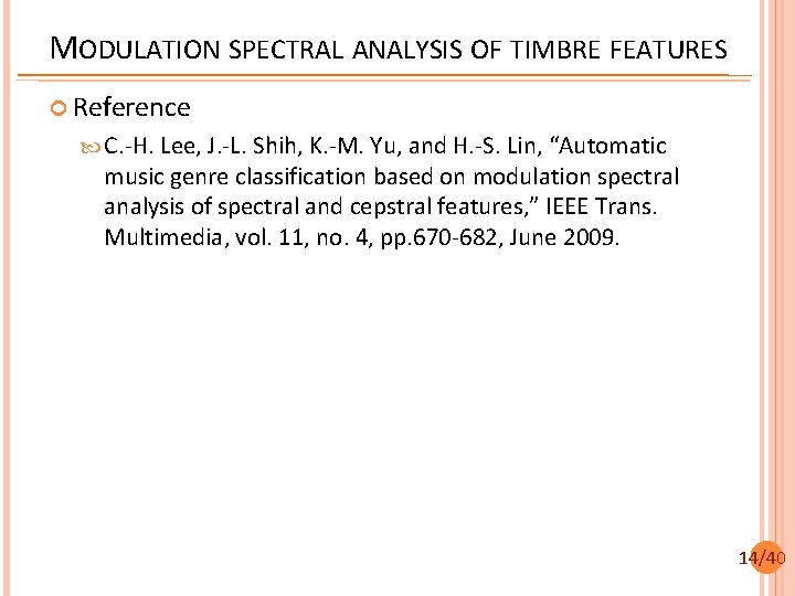 MODULATION SPECTRAL ANALYSIS OF TIMBRE FEATURES Reference C. -H. Lee, J. -L. Shih, K.