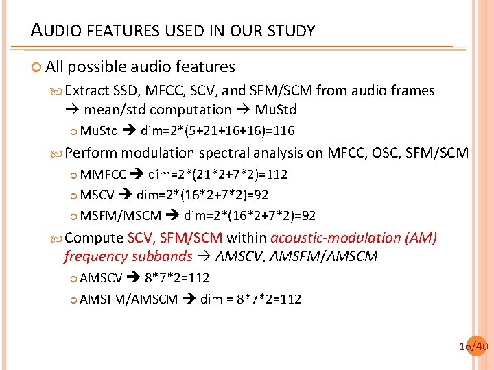 AUDIO FEATURES USED IN OUR STUDY All possible audio features Extract SSD, MFCC, SCV,