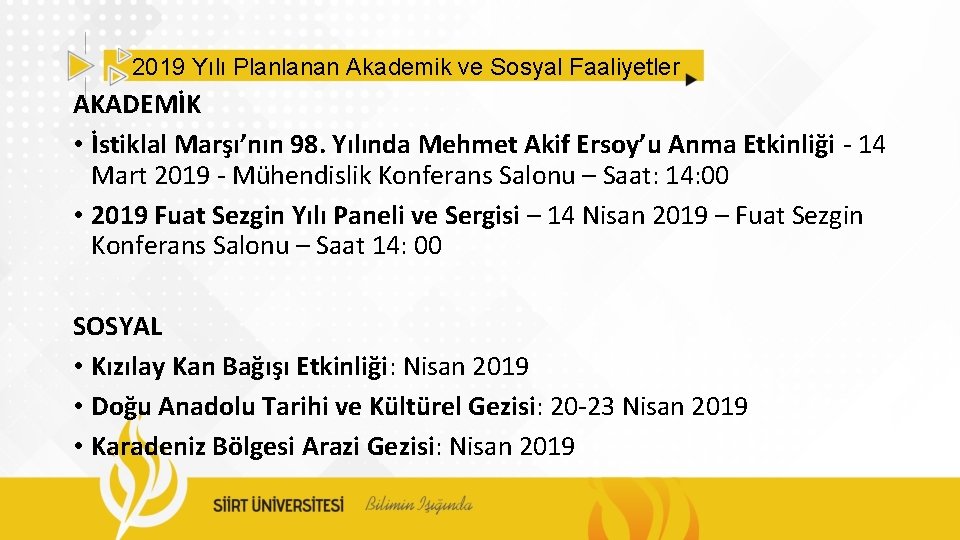 2019 Yılı Planlanan Akademik ve Sosyal Faaliyetler AKADEMİK • İstiklal Marşı’nın 98. Yılında Mehmet