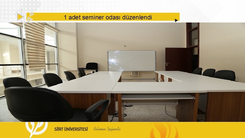 1 adet seminer odası düzenlendi 