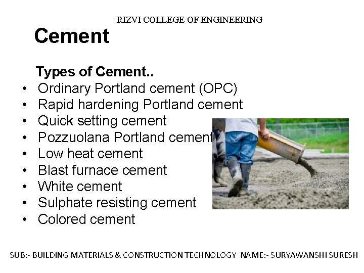 Cement RIZVI COLLEGE OF ENGINEERING Types of Cement. . • Ordinary Portland cement (OPC)