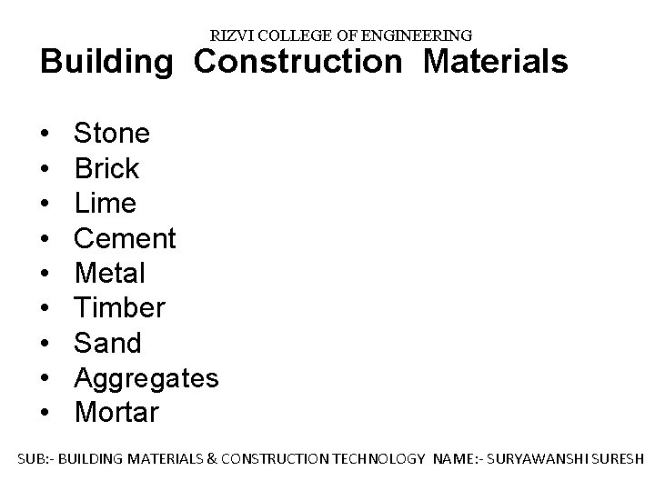 RIZVI COLLEGE OF ENGINEERING Building Construction Materials • Stone • Brick • Lime •