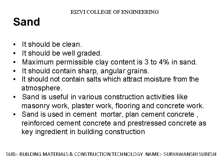 RIZVI COLLEGE OF ENGINEERING Sand • It should be clean. • It should be