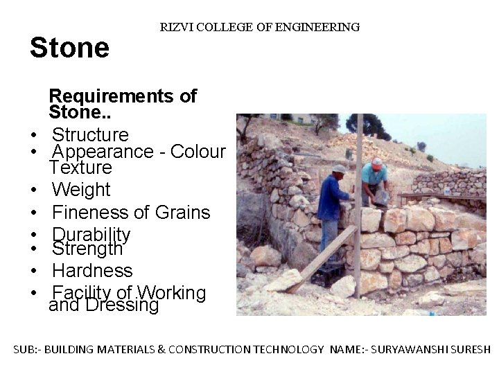 Stone RIZVI COLLEGE OF ENGINEERING Requirements of Stone. . • Structure • Appearance -