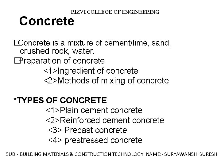RIZVI COLLEGE OF ENGINEERING Concrete � Concrete is a mixture of cement/lime, sand, crushed