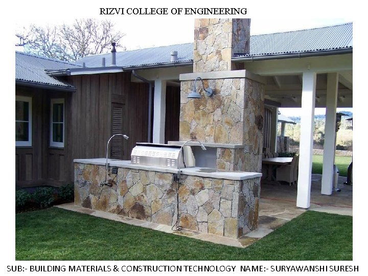 RIZVI COLLEGE OF ENGINEERING SUB: - BUILDING MATERIALS & CONSTRUCTION TECHNOLOGY NAME: - SURYAWANSHI