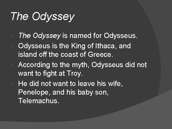 The Odyssey is named for Odysseus is the King of Ithaca, and island off