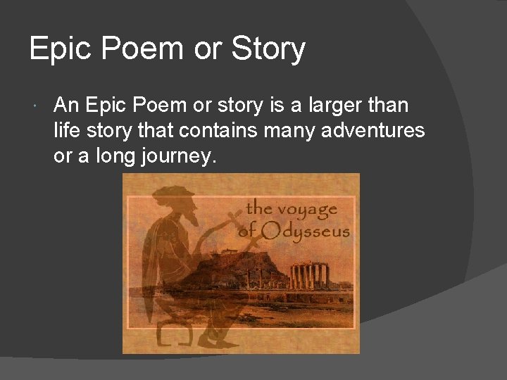 Epic Poem or Story An Epic Poem or story is a larger than life