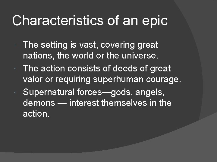 Characteristics of an epic The setting is vast, covering great nations, the world or