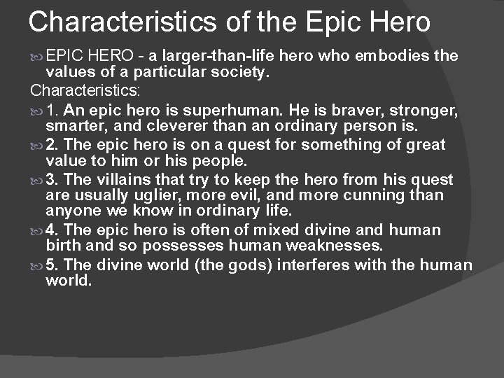 Characteristics of the Epic Hero EPIC HERO - a larger-than-life hero who embodies the