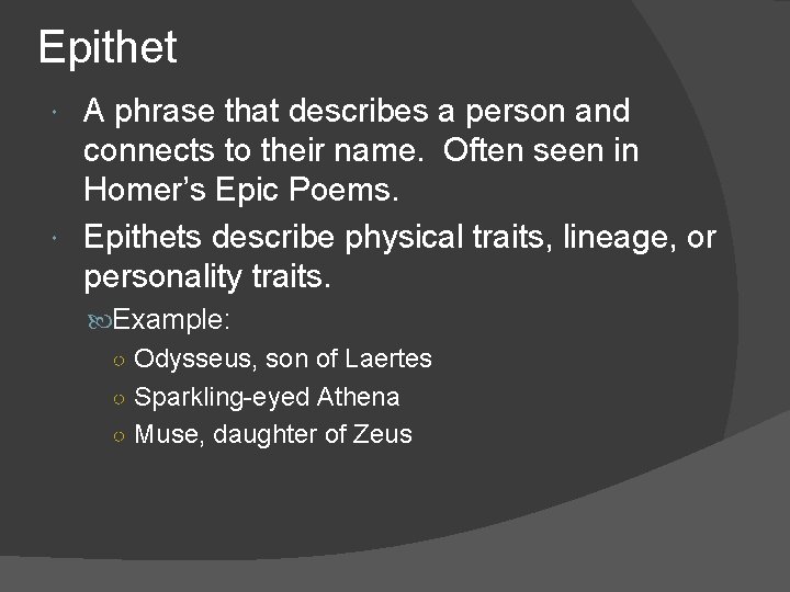 Epithet A phrase that describes a person and connects to their name. Often seen