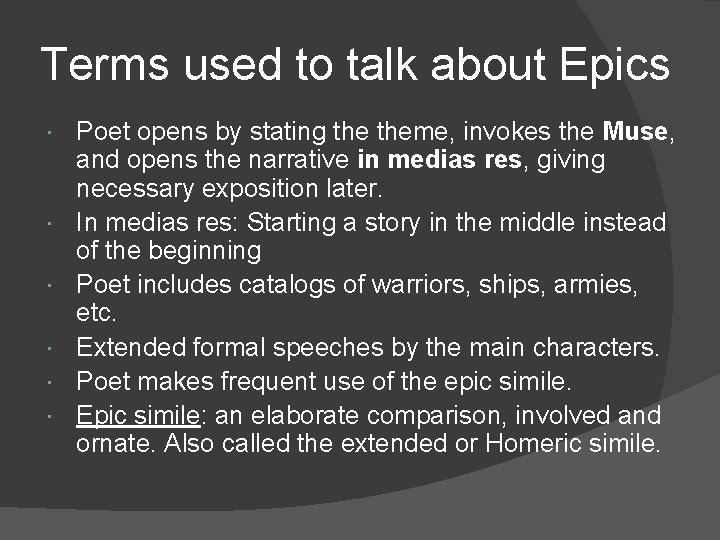 Terms used to talk about Epics Poet opens by stating theme, invokes the Muse,