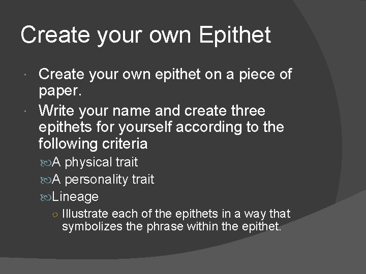 Create your own Epithet Create your own epithet on a piece of paper. Write