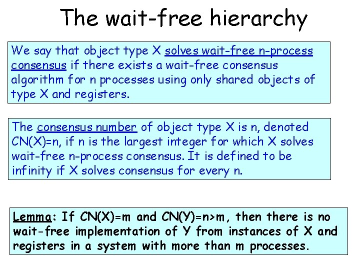 The wait-free hierarchy We say that object type X solves wait-free n-process consensus if