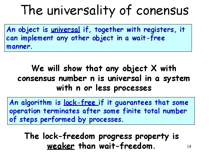The universality of conensus An object is universal if, together with registers, it can