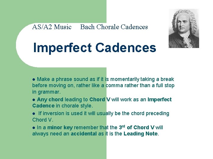 AS/A 2 Music Bach Chorale Cadences Imperfect Cadences Make a phrase sound as if