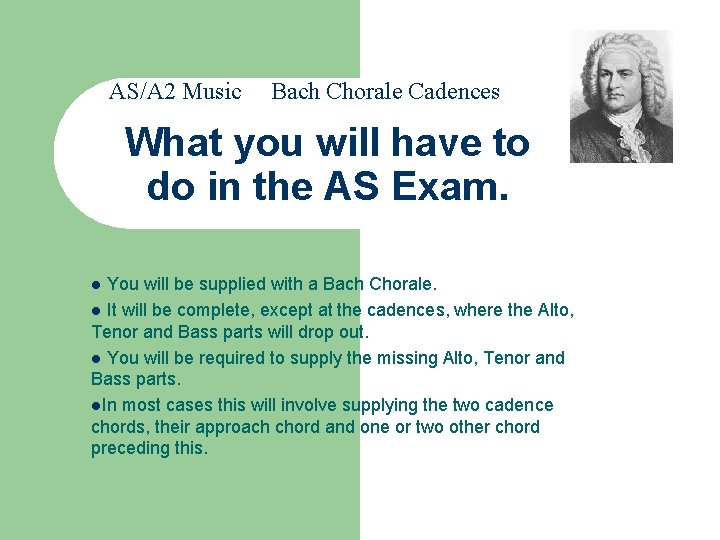 AS/A 2 Music Bach Chorale Cadences What you will have to do in the