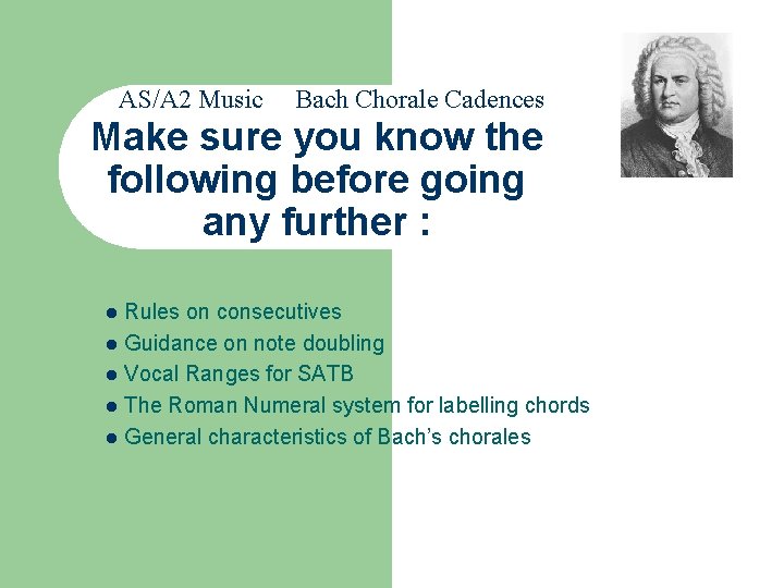 AS/A 2 Music Bach Chorale Cadences Make sure you know the following before going