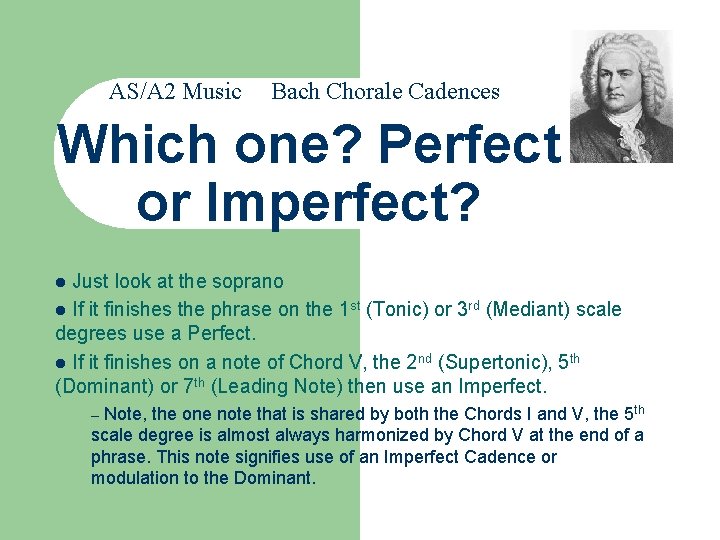 AS/A 2 Music Bach Chorale Cadences Which one? Perfect or Imperfect? Just look at