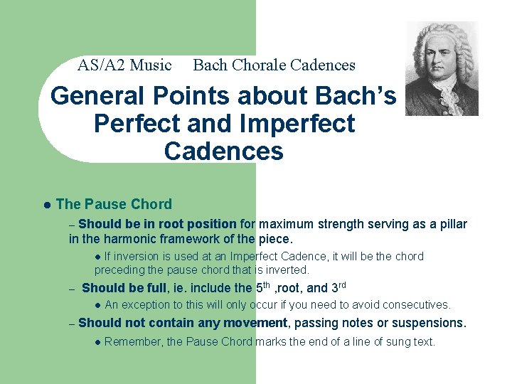 AS/A 2 Music Bach Chorale Cadences General Points about Bach’s Perfect and Imperfect Cadences
