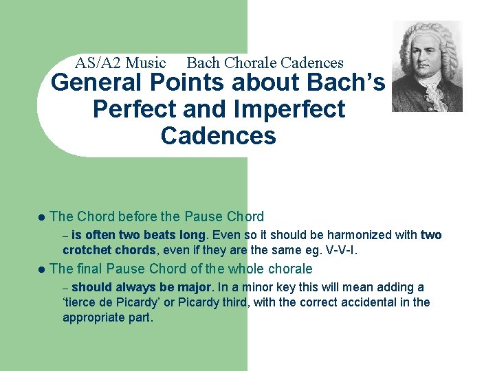 AS/A 2 Music Bach Chorale Cadences General Points about Bach’s Perfect and Imperfect Cadences