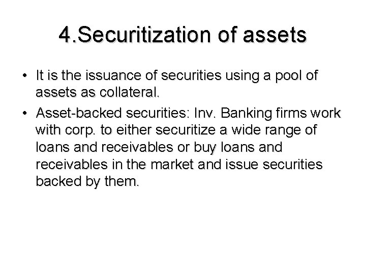 4. Securitization of assets • It is the issuance of securities using a pool