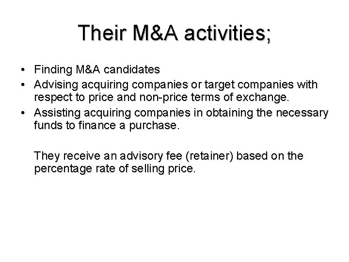 Their M&A activities; • Finding M&A candidates • Advising acquiring companies or target companies