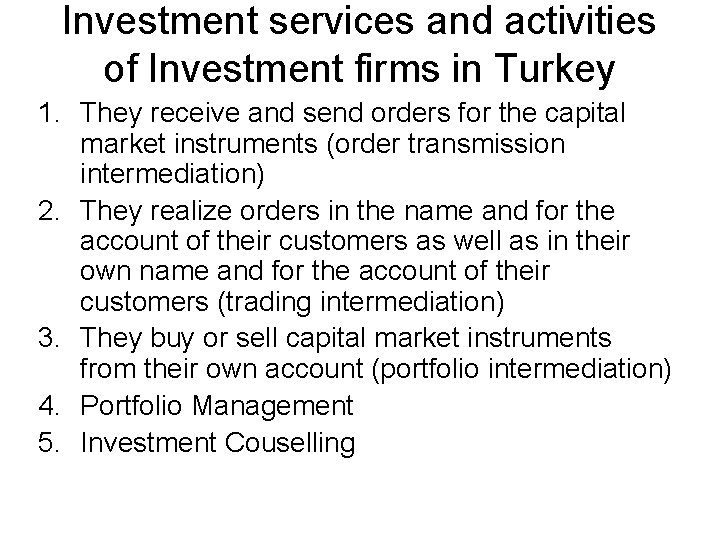 Investment services and activities of Investment firms in Turkey 1. They receive and send