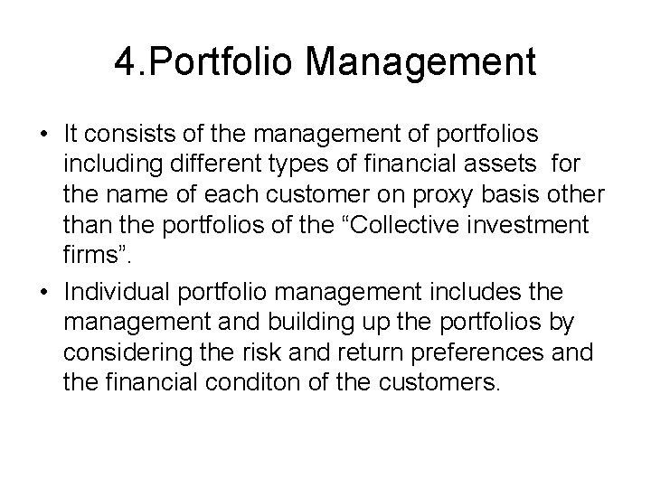 4. Portfolio Management • It consists of the management of portfolios including different types