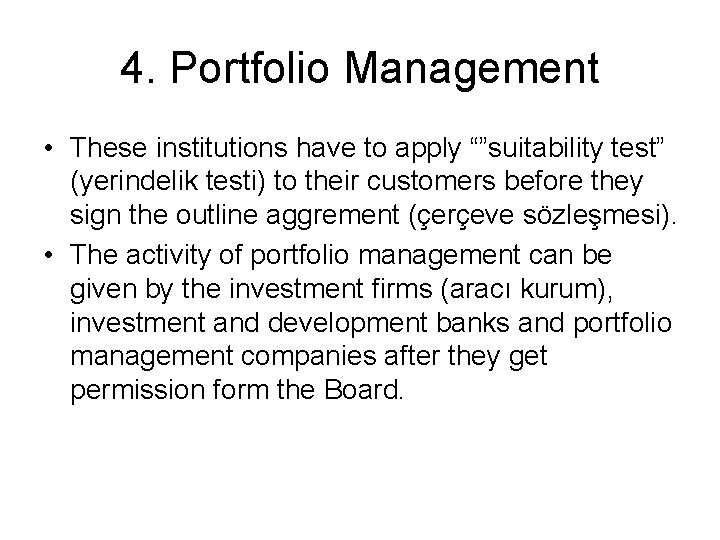 4. Portfolio Management • These institutions have to apply “”suitability test” (yerindelik testi) to